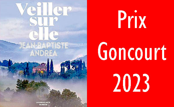 Jean-Baptiste Andrea décroche le Goncourt 2023 avec « Veiller sur